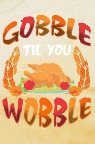 Cover of Gobble Til You Wobble