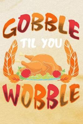 Book cover for Gobble Til You Wobble