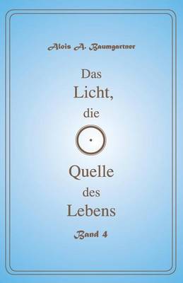 Book cover for Das Licht, die Quelle des Lebens - Band 4