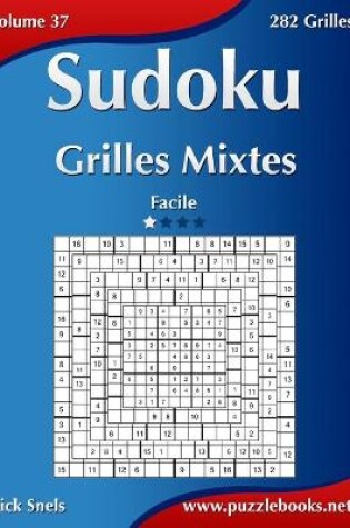 Cover of Sudoku Grilles Mixtes - Facile - Volume 37 - 282 Grilles