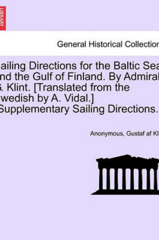 Cover of Sailing Directions for the Baltic Sea and the Gulf of Finland. by Admiral G. Klint. [Translated from the Swedish by A. Vidal.] (Supplementary Sailing Directions.).
