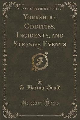 Book cover for Yorkshire Oddities, Incidents, and Strange Events, Vol. 1 (Classic Reprint)