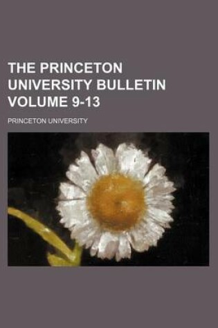 Cover of The Princeton University Bulletin Volume 9-13