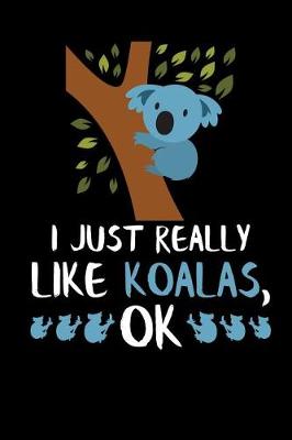 Book cover for I Just Really Like Koalas, Ok