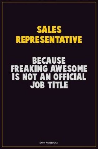 Cover of Sales Representative, Because Freaking Awesome Is Not An Official Job Title