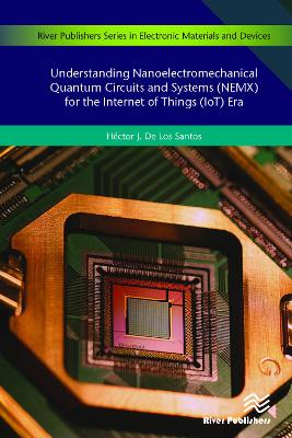 Book cover for Understanding Nanoelectromechanical Quantum Circuits and Systems (NEMX) for the Internet of Things (IoT) Era