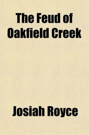 Cover of The Feud of Oakfield Creek; A Novel of California Life