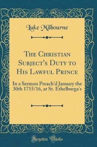 Cover of The Christian Subject's Duty to His Lawful Prince