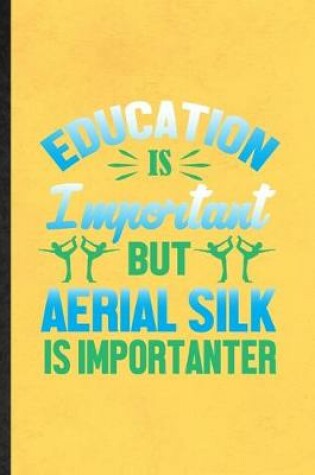 Cover of Education Is Important but Aerial Silk Is Importanter