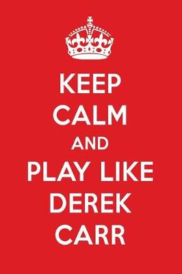 Book cover for Keep Calm and Play Like Derek Carr