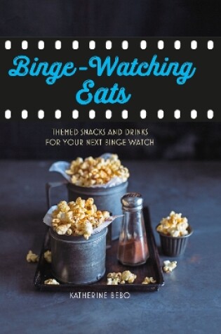 Cover of Binge-Watching Eats