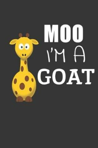 Cover of Moo Im A Goat Notebook