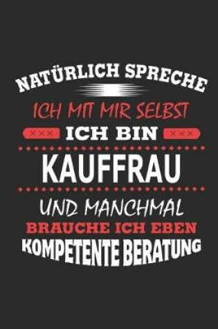 Cover of Natürlich spreche ich mit mir selbst Ich bin Kauffrau und manchmal brauche ich eben kompetente Beratung