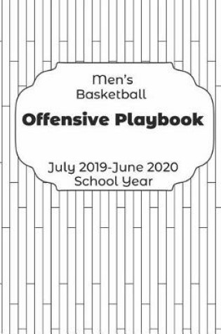 Cover of Mens Basketball Offensive Playbook July 2019 - June 2020 School Year