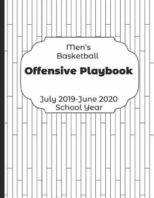 Book cover for Mens Basketball Offensive Playbook July 2019 - June 2020 School Year