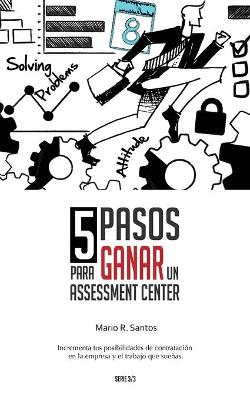 Cover of 5 Pasos para Ganar un Assessment Center