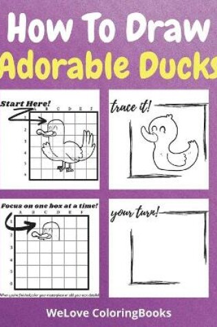 Cover of How To Draw Adorable Ducks