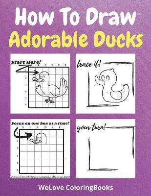 Book cover for How To Draw Adorable Ducks