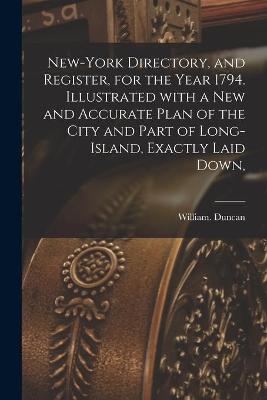 Book cover for New-York Directory, and Register, for the Year 1794. Illustrated With a New and Accurate Plan of the City and Part of Long-Island, Exactly Laid Down,