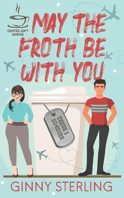 Book cover for May The Froth Be With You (The Coffee Loft Series)