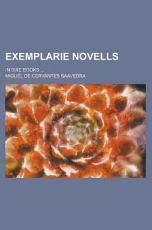 Cover of Exemplarie Novells; In Sixe Books ...