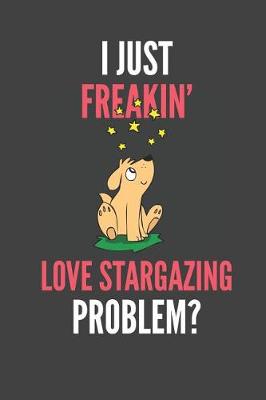 Book cover for I Just Freakin' Love Stargazing