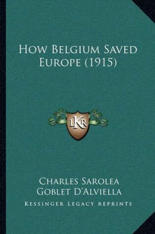 Cover of How Belgium Saved Europe (1915)