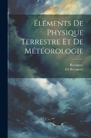 Cover of Éléments De Physique Terrestre Et De Météorologie