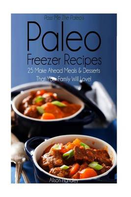 Book cover for Pass Me The Paleo's Paleo Freezer Recipes