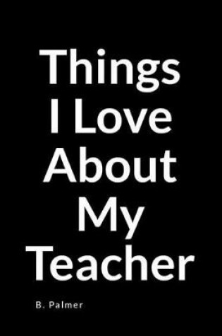Cover of Things I Love about My Teacher
