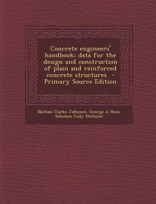 Book cover for Concrete Engineers' Handbook; Data for the Design and Construction of Plain and Reinforced Concrete Structures - Primary Source Edition