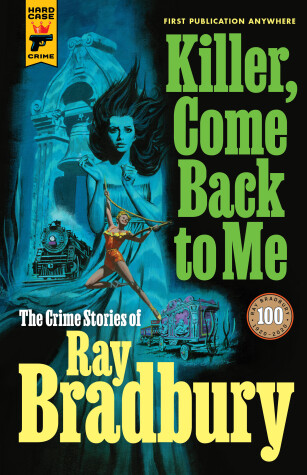 Book cover for Killer, Come Back to Me: The Crime Stories of Ray Bradbury