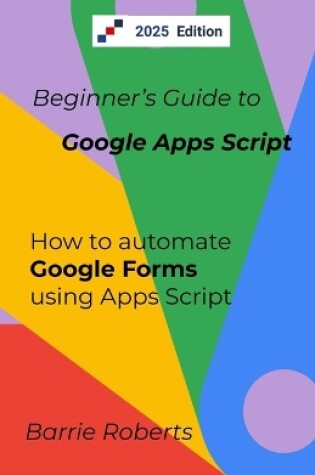 Cover of Beginner's Guide to Google Apps Script 2 - Forms