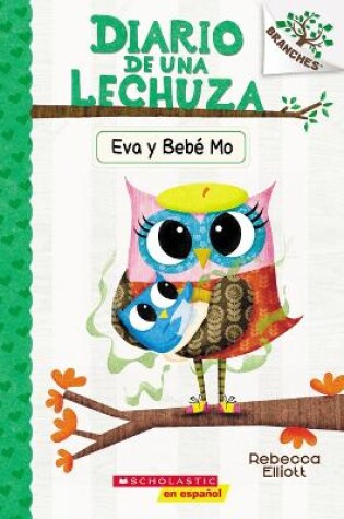 Cover of Diario de Una Lechuza #10: Eva Y Bebé Mo (Owl Diaries #10: Eva and Baby Mo)