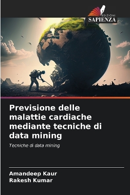 Book cover for Previsione delle malattie cardiache mediante tecniche di data mining