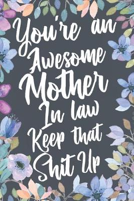 Book cover for You're An Awesome Mother In Law Keep That Shit Up