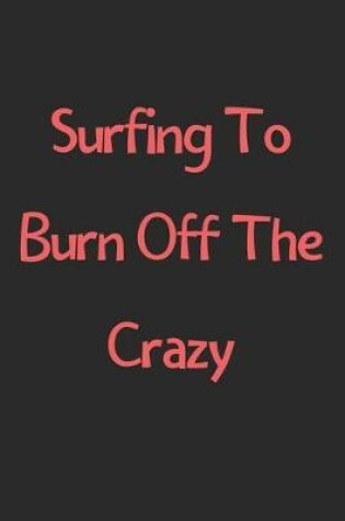 Cover of Surfing To Burn Off The Crazy