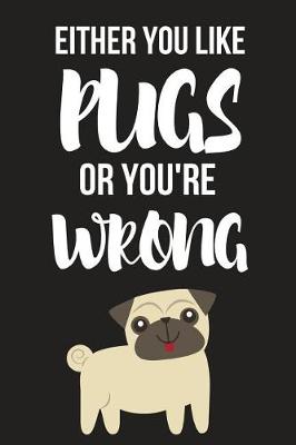 Book cover for Either You Like Pugs or You're Wrong
