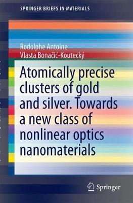 Book cover for Liganded silver and gold quantum clusters. Towards a new class of nonlinear optical nanomaterials