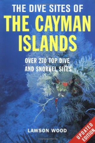 Cover of The Dive Sites of the Cayman Islands, Second Edition: Over 260 Top Dive and Snorkel Sites