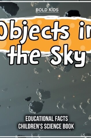 Cover of Objects in the Sky Educational Facts Children's Science Book