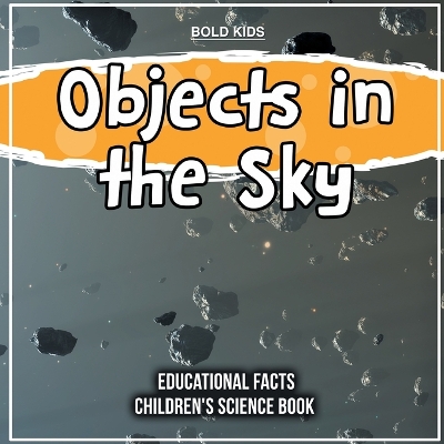 Book cover for Objects in the Sky Educational Facts Children's Science Book