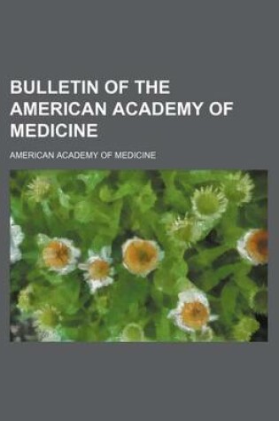 Cover of Bulletin of the American Academy of Medicine (Volume 8)