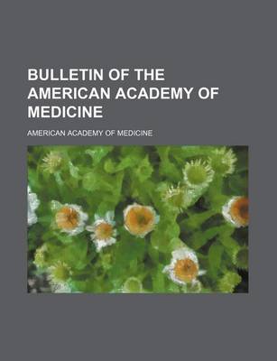 Book cover for Bulletin of the American Academy of Medicine (Volume 8)