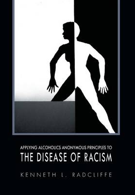 Cover of Applying Alcoholics Anonymous Principles to the Disease of Racism