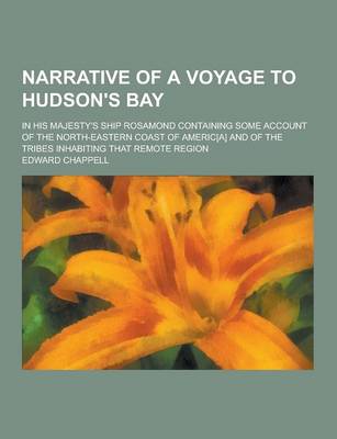 Book cover for Narrative of a Voyage to Hudson's Bay; In His Majesty's Ship Rosamond Containing Some Account of the North-Eastern Coast of Americ[a] and of the Tribe