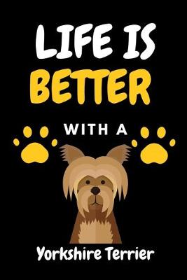 Book cover for LIFE IS BETTER WITH A Yorkshire Terrier