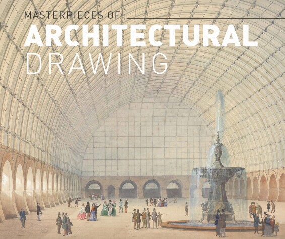 Cover of Masterworks of Architectural Drawing