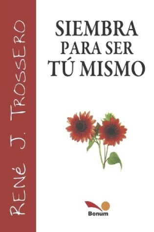 Cover of Siembra para ser tú mismo