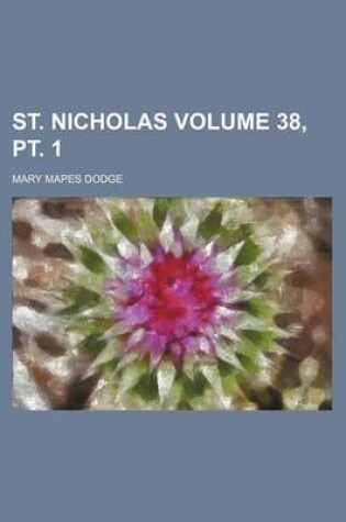 Cover of St. Nicholas Volume 38, PT. 1